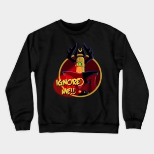 Grand Cosmic Inquisitor “Ignore Me!!” Crewneck Sweatshirt